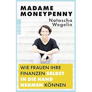 Madame Moneypenny: Wie Frauen ihre Finanzen selbst in die Hand nehmen können