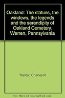Oakland: The statues, the windows, the legends and the serendipity of Oakland Cemetery, Warren, Pennsylvania B0006QKWLA Book Cover
