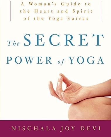 The Secret Power of Yoga: A Woman's Guide to the Heart and Spirit of the Yoga Sutras