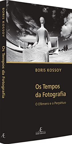 Os Tempos da Fotografia: O Efêmero e o Perpétuo