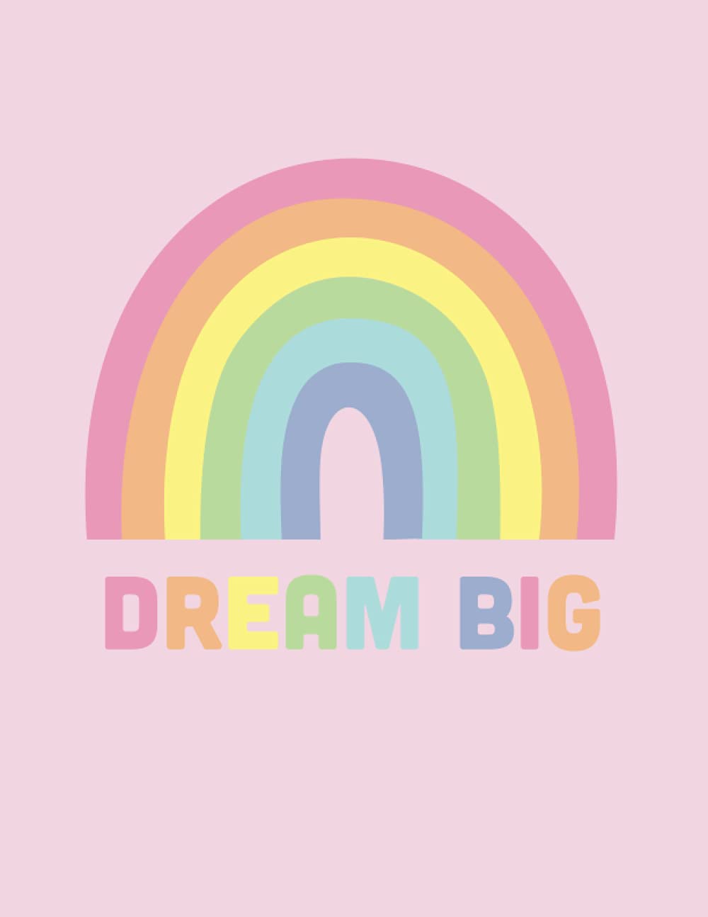 Notebook: Rainbow Print - DREAM BIG - Composition Notebook - Lined 100 Pages - Large 8.5 x 11 Paperback: Composition notebook perfect for writing notes and jotting down thoughts