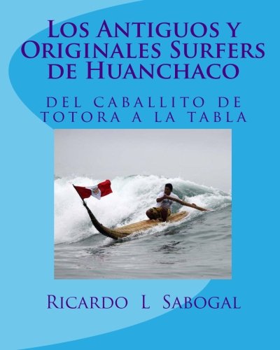 Los Antiguos y Originales Surfers de Huanchaco