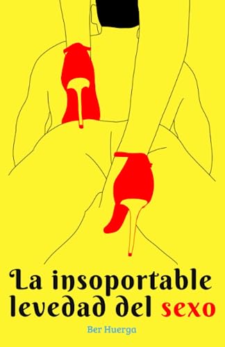 La insoportable levedad del sexo (Spanish Edition)