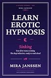 Learn Erotic Hypnosis: Sinking: Your First Trance Evening: The Deep...