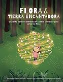 Flora y la Tierra Encantadora: Una niña valiente enfrenta el cambio climático para salvar su finca (Spanish Edition)