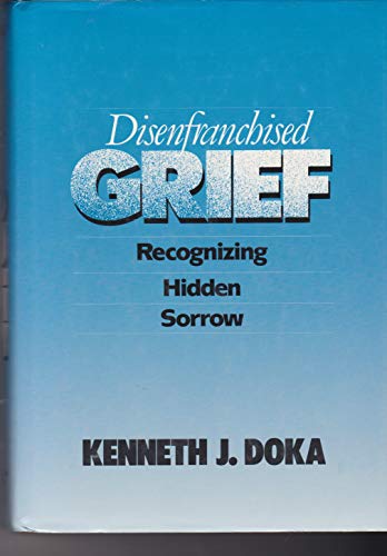Disenfranchised Grief: Recognizing Hidden Sorrow