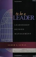 To Be a Leader: Leadership Beyond Management 0962036013 Book Cover
