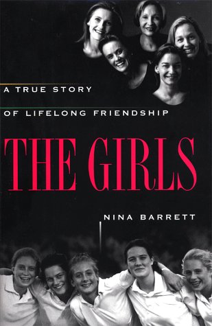 The GIRLS: A TRUE STORY OF LIFELONG FRIENDSHIP : Barrett, Nina: Amazon