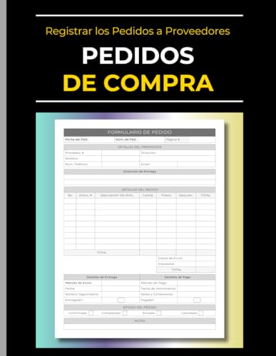 Libro De Registro De Pedidos de Compra: Cuaderno Profesional para Rastrear y Gestionar los Pedidos a Proveedores | Detalles de Artículos Comprados