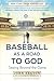 Baseball as a Road to God: Seeing Beyond the Game