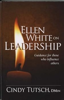 Hardcover Ellen White on Leadership: Guidance for Those Who Influence Others Book