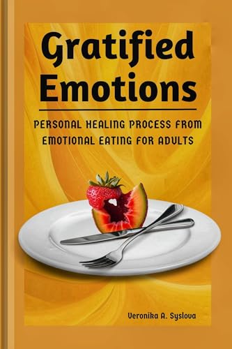 Gratified Emotion: Personal Healing Process from Emotional Eating for Adults