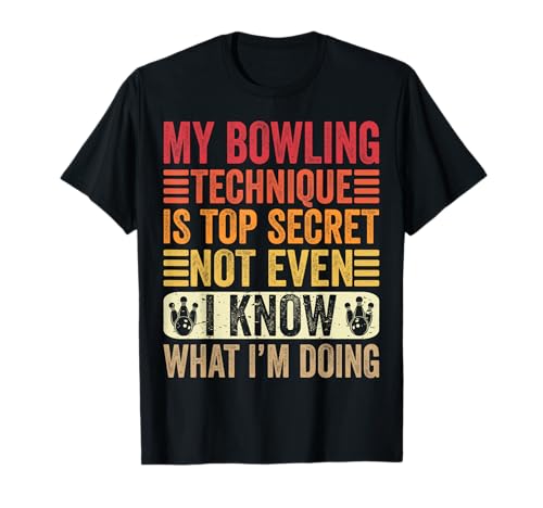 My Bowling Technique Is Top Secret Women Men Bowler Funny Maglietta