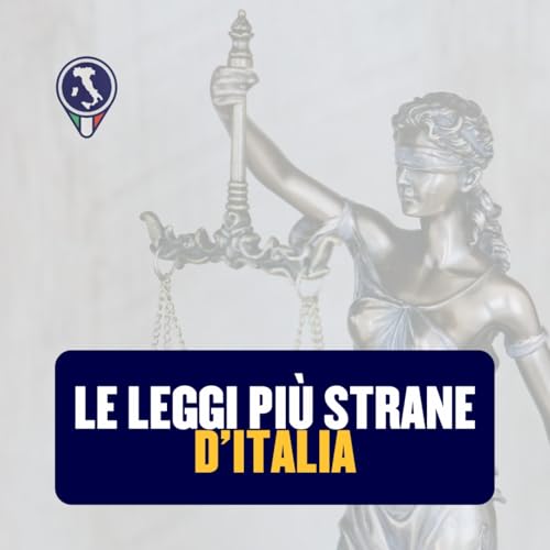 #110 - Le 8 leggi pi&ugrave; strane d'Italia