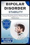 BIPOLAR DISORDER STABILITY: Natural Mood Regulation Without Harsh Medications