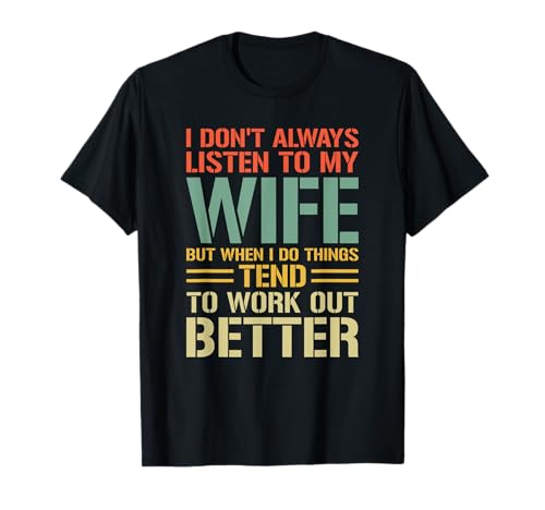 I Don't Always Listen To My Wife Marido Divertido Camiseta