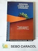Initiation Course Into Logosophy / The study and practice of the cognitions contained in this course 8570970110 Book Cover