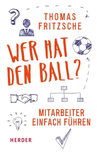 Wer hat den Ball?: Mitarbeiter einfach führen