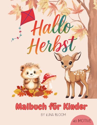 Hallo Herbst: Herbstblätter, Kürbisse und Erntedankfest - Saisonales Mal- und Beschäftigungsbuch für Kleinkinder und Kinder im Alter von 3-8 Jahren zur Förderung von Kreativität und Feinmotorik