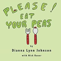 Please! Eat Your Peas 1468062964 Book Cover