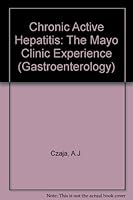 Chronic Active Hepatitis: The Mayo Clinic Experience (Gastroenterology) 0824776151 Book Cover
