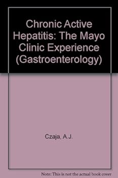 Hardcover Chronic Active Hepatitis: The Mayo Clinic Experience (Gastroenterology Series) Book