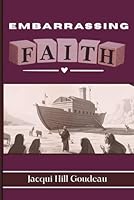 Embarrassing Faith 0989623327 Book Cover