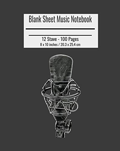 Preisvergleich Produktbild Blank Sheet Music Notebook: Composition Notebook, Condenser Microphone Cover, Music Manuscript Paper, Staff Paper, Musicians Notebook 8 x 10 inches (100 Pages)