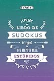 El mejor libro de Sudokus de todos los tiempos para estúpidos (Spanish Edition)