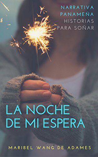 Amazon.co.jp: LA NOCHE DE MI ESPERA - CUENTOS: Nueva Narrativa Panameña ...