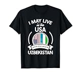 May Live in The USA But My Story Began in Uzbekistan Gift T-Shirt