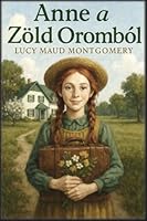Anne a Zöld Oromból B0G23D5K9V Book Cover