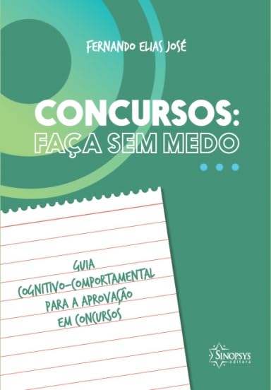 Concursos: Faça sem Medo - Guia Cognitivo-comportamental Para a A...