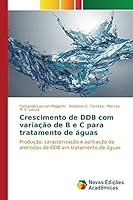 Crescimento de Ddb Com Variacao de B E C Para Tratamento de Aguas 6130160283 Book Cover