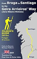 From Braga to Santiago by the “Geira Arrieiros’ Way” (Jeira-Ribeiro-Minhoto): Pilgrim's Guide To The Camino 1980825955 Book Cover