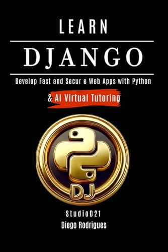 Learn Django: Build Fast And Secure Web Apps With Python