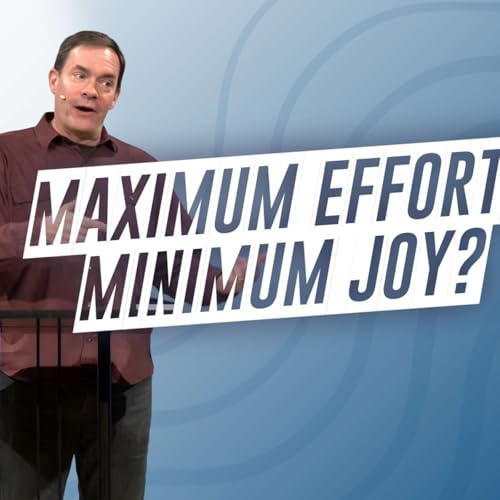 Maximum Effort, Minimum Joy? (Joy Fix 1 - Pastor Michael)