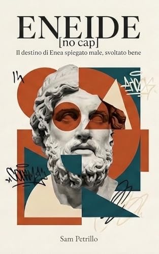  ENEIDE [no cap]: Il destino di Enea spiegato male, svoltato bene. La riscrittura moderna, ironica e senza filtri per ragazzi e adolescenti