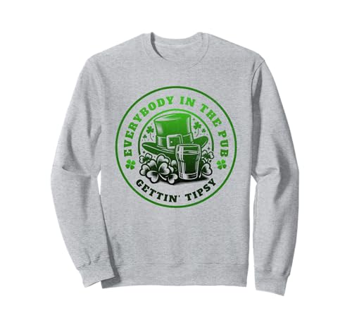 Todo el mundo en el pub se pone Tipsy St Patricks Day Shamrock Sudadera
