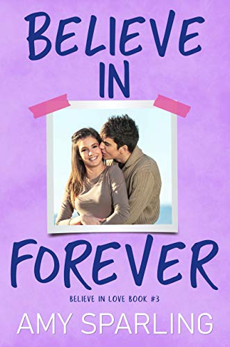 Believe in Forever (Believe in Love - A Young Adult Romance Book 3)
