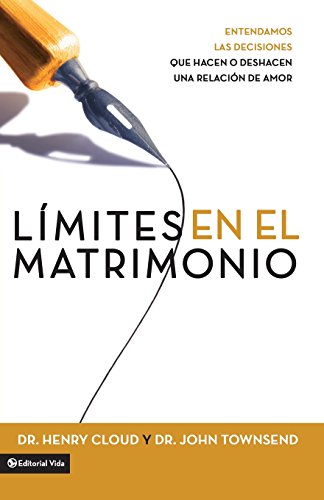 Límites en el matrimonio: Entendamos las decisiones que hacen o deshacen una relación de amor (Spa Límites en el matrimonio: Entendamos las decisiones que hacen o deshacen una relación de amor (Spa