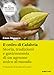 Il Cedro Di Calabria. Storia, Tradizioni E Gastronomia Di Un Agrume Unico Al Mondo. Con 50 Ricette Tra Tradizione E Innovazione - 3