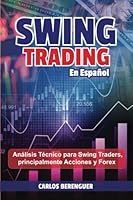 SWING TRADING en Español: (B&W) Analisis Tecnico para Swing Traders, principalmente Acciones y Forex. (Spanish Edition) B0BM52WD9L Book Cover