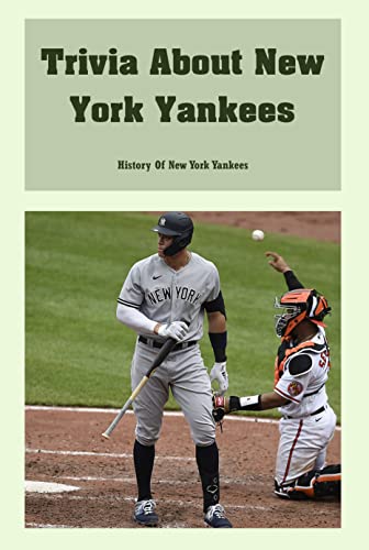 Trivia About New York Yankees: History Of New York Yankees: Trivia About New York Yankees Book
