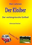 Der verhängnisvolle Golfball: Zweiter Fall (Der Kloiber 2)