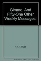 Gimme. And Fifty-One Other Weekly Messages. B003FYPZ0I Book Cover