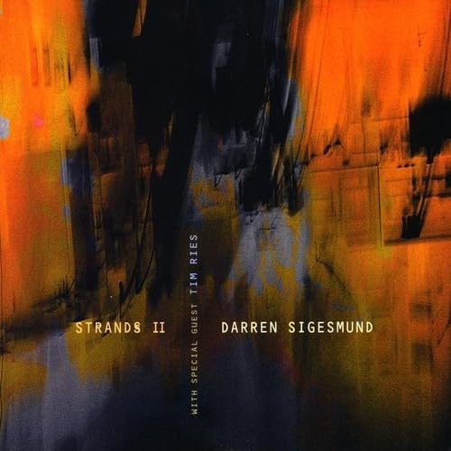 Strands II [Audio CD] Darren Sigesmund; Daniel Stone; Tim Ries; Reg Schwager; Ethan Ardelli; Eliana Cuevas; Jim Vivian and Luis Deniz