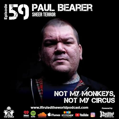 Paul Bearer "Not My Monkeys, Not My Circus"