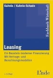 Leasing: Ein Baustein moderner Finanzierung - Mit Vertrags- und Berechnungsmodellen