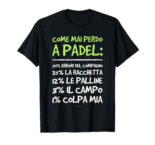Come Mai Perdo A Padel Maglietta Divertente Regalo Padelisti Maglietta